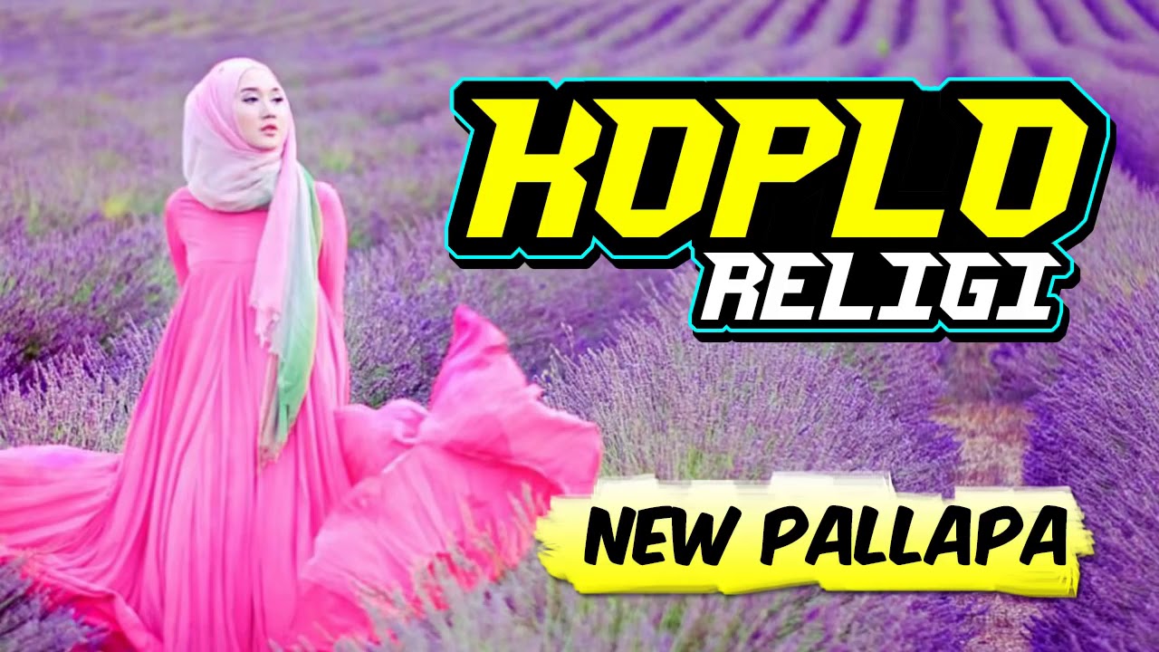 Album KOPLO RELIGI Spesial NEW PALLAPA Terbaru April 2018