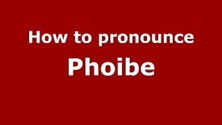 How to pronounce Phoibe