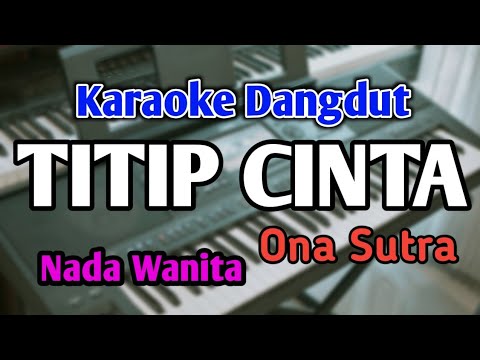 TITIP CINTA - KARAOKE || NADA WANITA CEWEK || Ona Sutra || Audio HQ || Live Keyboard