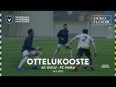 ACOTV: Dekofloor ottelukooste AC Oulu - FC Haka 18.2.2022 (Harjoitusottelu)