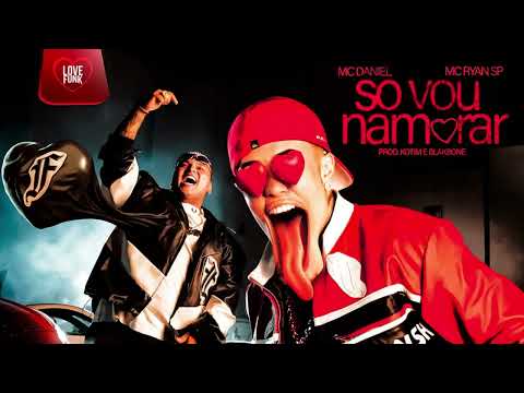 Só Vou Namorar - Mc Daniel, Mc Ryan SP, Kotim, Blakbone (Clipe Oficial)