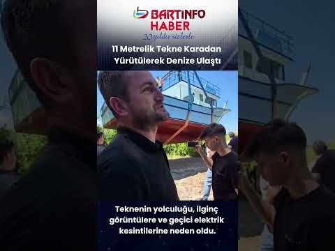 ⛴️ 11 Metrelik Tekne Karadan Yürütülerek Denize Ulaştırıldı #bartın #haber #gündem