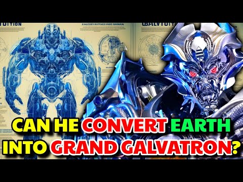 Galvatron Anatomy Exploreed - Can He Convert Entire Earth Into A Giant Galvatron And Then Control It