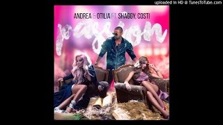Andrea &amp; Otilia Feat. Shaggy - Passion (Official Audio)
