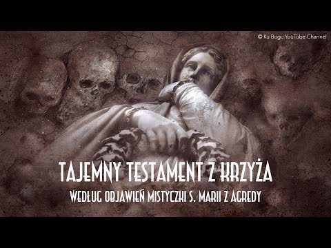 Tajemny Testament Pana Jezusa - według objawień s. Marii z Agredy