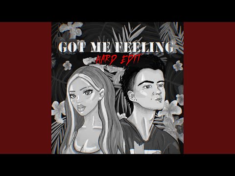 Got Me Feeling (Hard Edit)