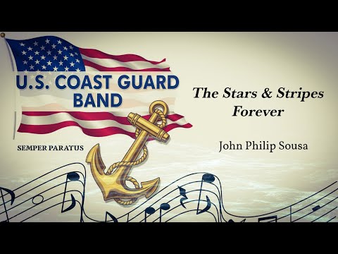 John Philip Sousa's "The Stars and Stripes Forever" - United States Coast Guard Band
