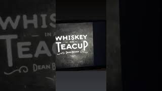 Whiskey in a teacup by Dean  Brody