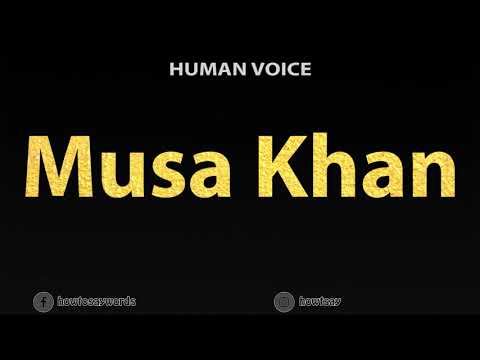 How To Pronounce Musa Khan