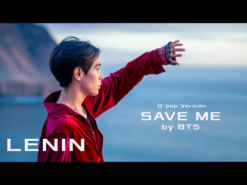 LENIN - Save me - BTS (Yanapaway) Qpop (Quechua pop versión)