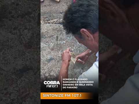 HOMEM É FLAGRADO QUEIMANDO E RASGANDO DINHEIRO EM BELA VISTA DO PARAÍSO  #shorts