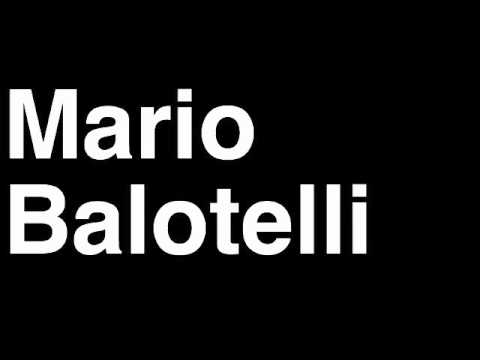 How to Pronounce Mario Balotelli Manchester City Football Goal Penalty Kick Yellow Red Card Injury