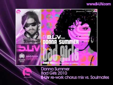 Donna Summer - Bad Girls (B.Liv re-work chorus mix vs. soulmates 2010)