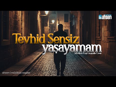 Tevhid Sensiz Yaşayamam - Müziksiz Ezgi - Acapella Cover 