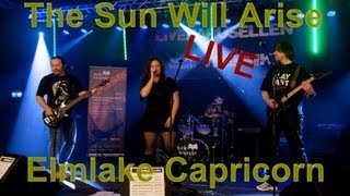 The Sun Will Arise - Elmlake Capricorn - LIVE