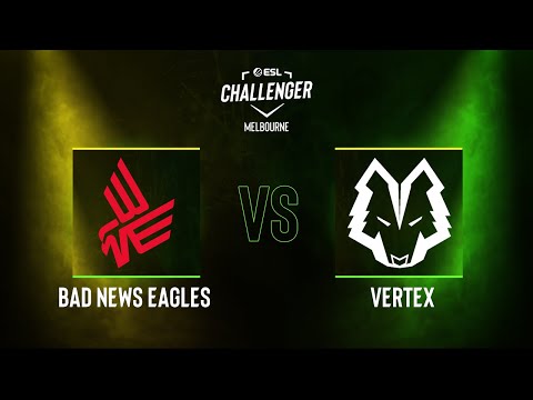 Bad News Eagles vs. VERTEX - Map 1 [Vertigo] - ESL Challenger Melbourne 2023 - Group B