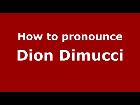 How to pronounce Dion Dimucci (Italian/Italy)  - PronounceNames.com