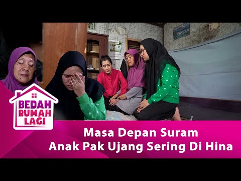Masa Depan Suram Anak Pak Ujang Sering Di Hina - BEDAH RUMAH LAGI eps 85