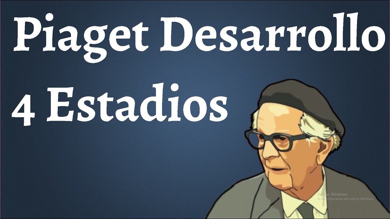 Piaget, Psicología del Desarrollo, los 4 Estadios