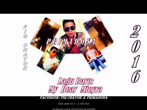 Fiq Chayok & PRIMADONA - My Dear Mieyra