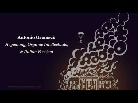 Antonio Gramsci: Hegemony, Organic Intellectuals, & Italian Fascism