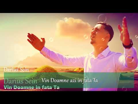 Vin Doamne azi in fata Ta Darius Sein