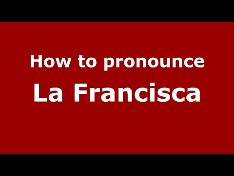 How to pronounce La Francisca (Mexico/Mexican Spanish) - PronounceNames.com
