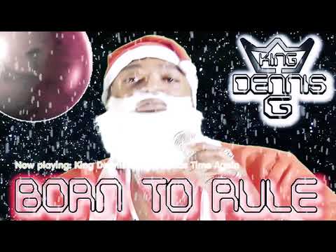 King Dennis G   Christmas Time Again