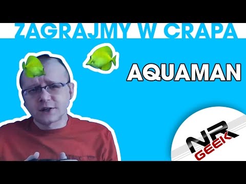 Zagrajmy w crapa #20 - Aquaman - Battle For Atlantis (Najgorsze gry wg NRGeeka)