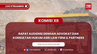 KOMISI XII DPR RI - RAPAT AUDIENSI DENGAN ADVOKAT DAN KONSULTAN HUKUM ASRI LAW FIRM & PARTNERS