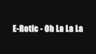 E-Rotic - Oh La La La