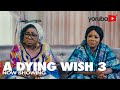 A Dying Wish 3 Yoruba Latest Movies 2022 Drama | Lateef Adedimeji | Bimpe Oyebade | Wunmi Toriola