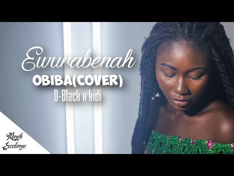 D-Black ft. KiDi - Obi Ba(cover) by Ewurabenah