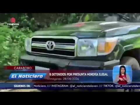 9 detenidos por presunta minería ilegal en Carabobo – El Noticiero emisión meridiana 28/08/26