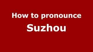 How to pronounce Suzhou