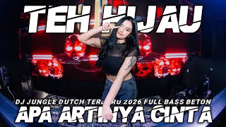 Download lagu DJ TEH HIJAU X APA ARTINYA CINTA JUNGLE DUTCH TERBARU 2026 FULL BASS VIRAL TIKTOK mp3