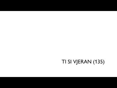 135 - Ti si vjeran (Stojimo na planini)