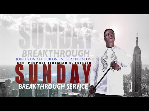 SUNDAY BREAKTHROUGH SERVICE LIVE WITH SNR. PROPHET JEREMIAH OMOTO FUFEYIN 23/10/2021