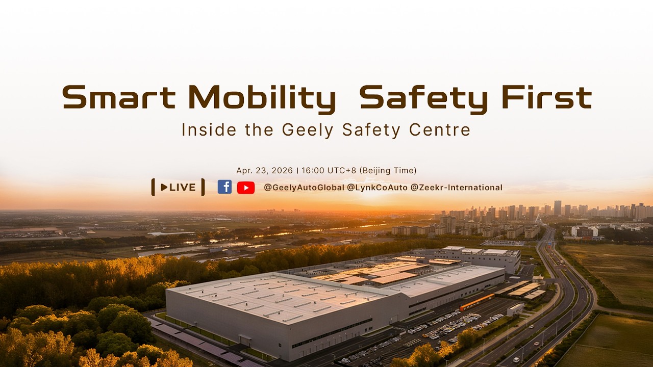 Smart Mobility, Safety First - Inside the Geely Safety Centre