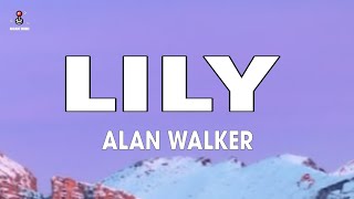 Alan Walker, K-391 &amp; Emelie Hollow - Lily (Lyrics)