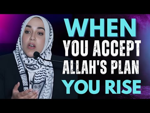 When You Accept Allah’s Plan, Everything Changes | Yasmin Mogahed | Islamic Reminder
