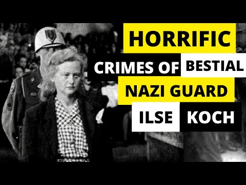 Unspeakable Crimes of Ilse Koch: The Blue-Eyed Psychopath