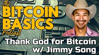 Thank God for Bitcoin w/ Jimmy Song | Bitcoin Basics (96)