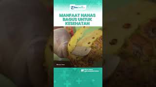 Khasiat Nutrisi Buah Nanas Bagus Bisa Meningkatkan Imunitas Tubuh, Termasuk Atasi Batuk