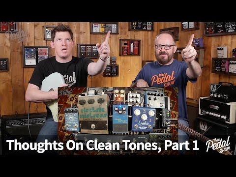 That Pedal Show – Thoughts On Clean Sounds, Part 1