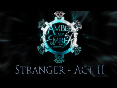 Amber My Ember - Stranger: ACT II (Official Lyric Video)