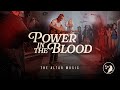 Power In The Blood | The Altar Music | Official Music Video