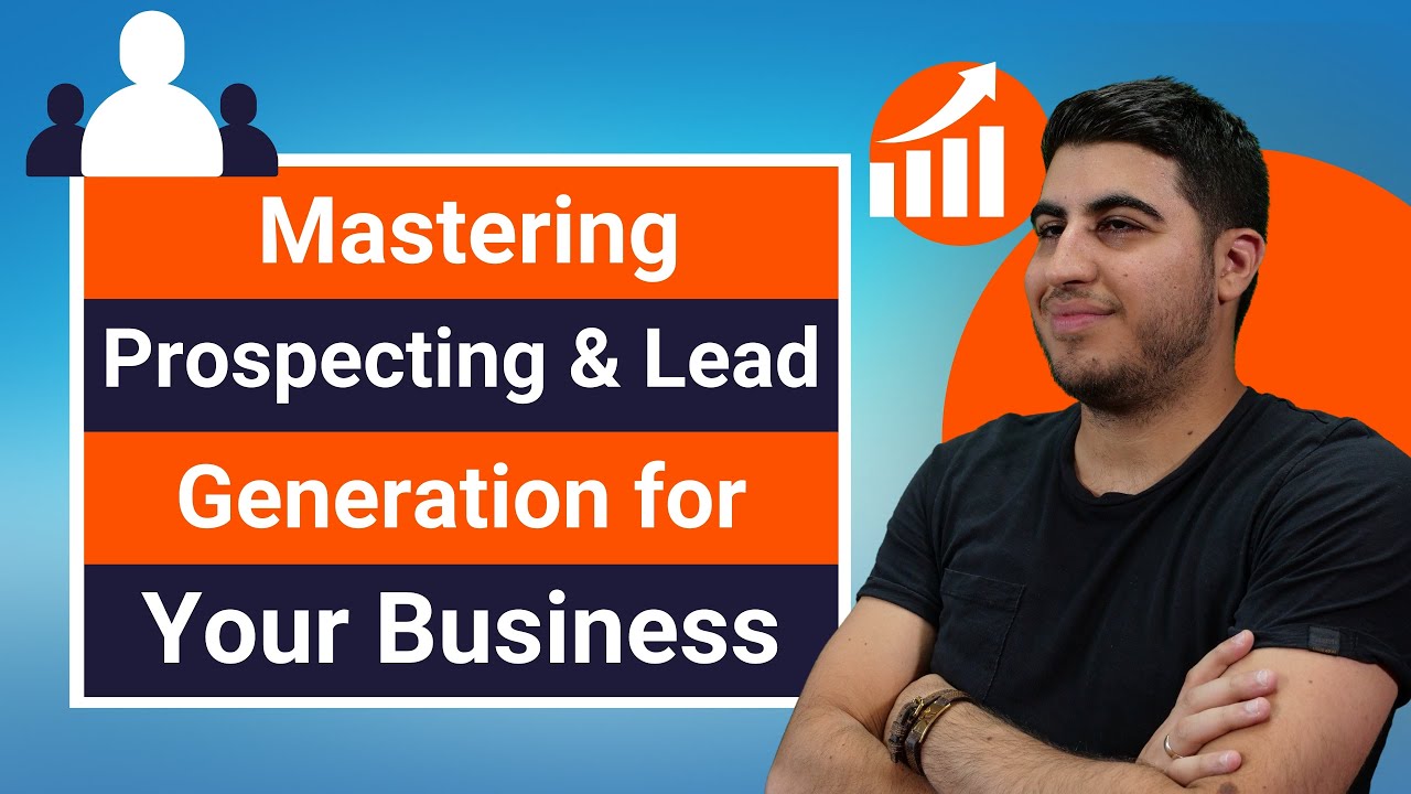 Mastering Prospecting & Lead Generation for Your Business