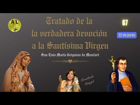 Camino corto (2).TRATADO DE LA VERDADERA DEVOCIÓN A LA VIRGEN. SAN LUIS MARIA GRIGNION. 67) 22 Junio
