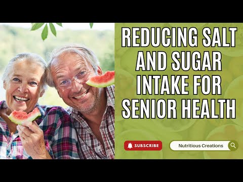 Reducing Salt and Sugar Intake for Senior Health | Nutritious Creations